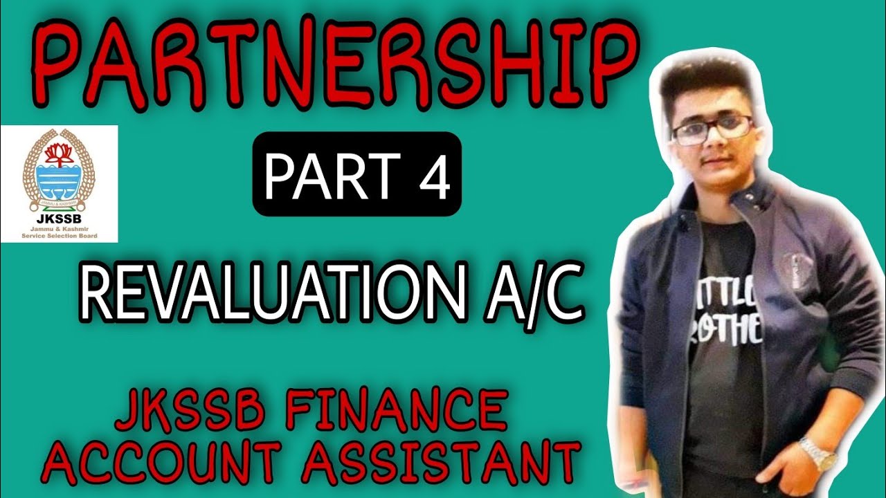 Lec. 57 || Revaluation A/c || Partnership || Part 4 || JKSSB FINANCE ACCOUNT ASSISTANT|| ACCOUNTANCY