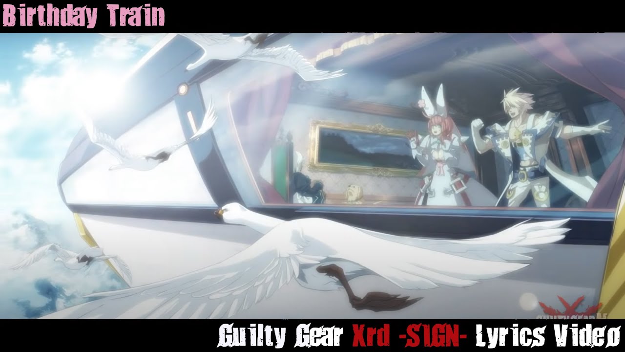 Birthday Train Lyrics Video - Guilty Gear Xrd