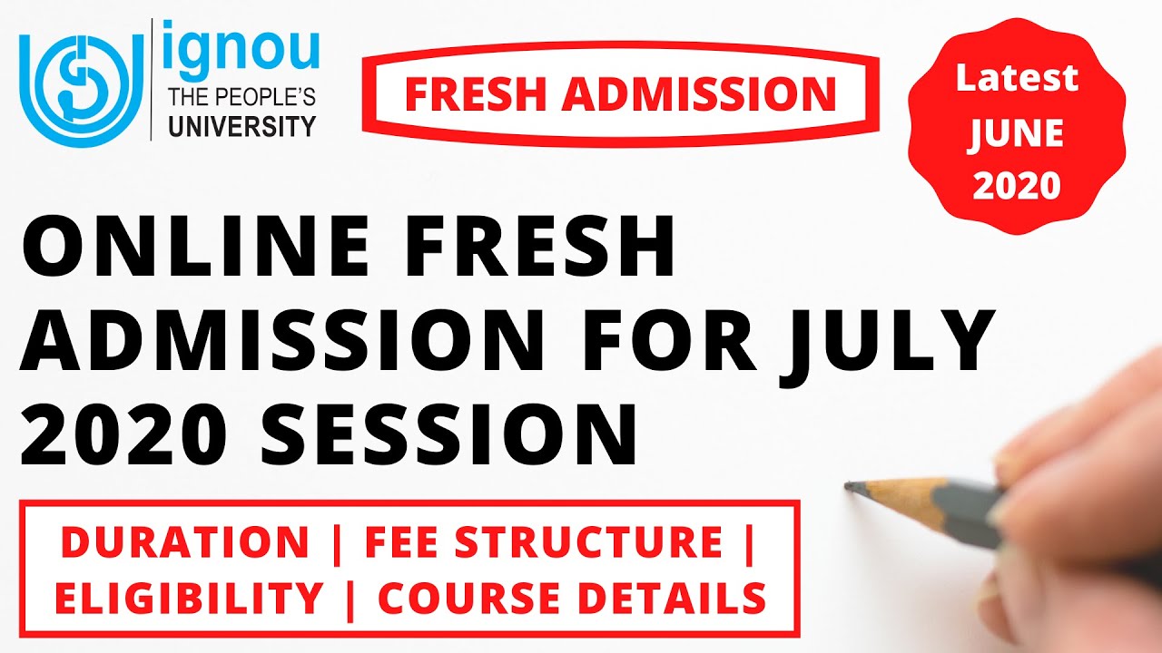 IGNOU ONLINE FRESH ADMISSION FOR JULY 2020 SESSION | FEE | ELIGIBILITY | Course Details | Last Date