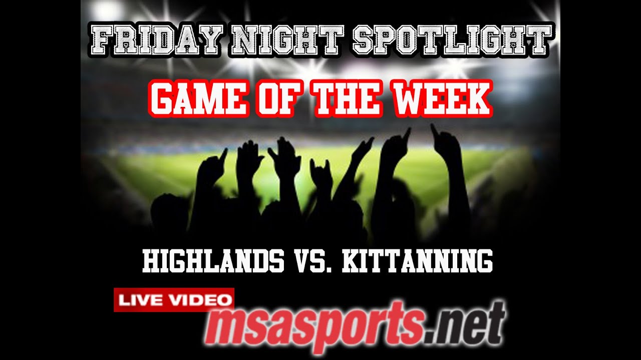 MSA Sports Friday Night Spotlight Game:  Highlands vs. Kittanning
