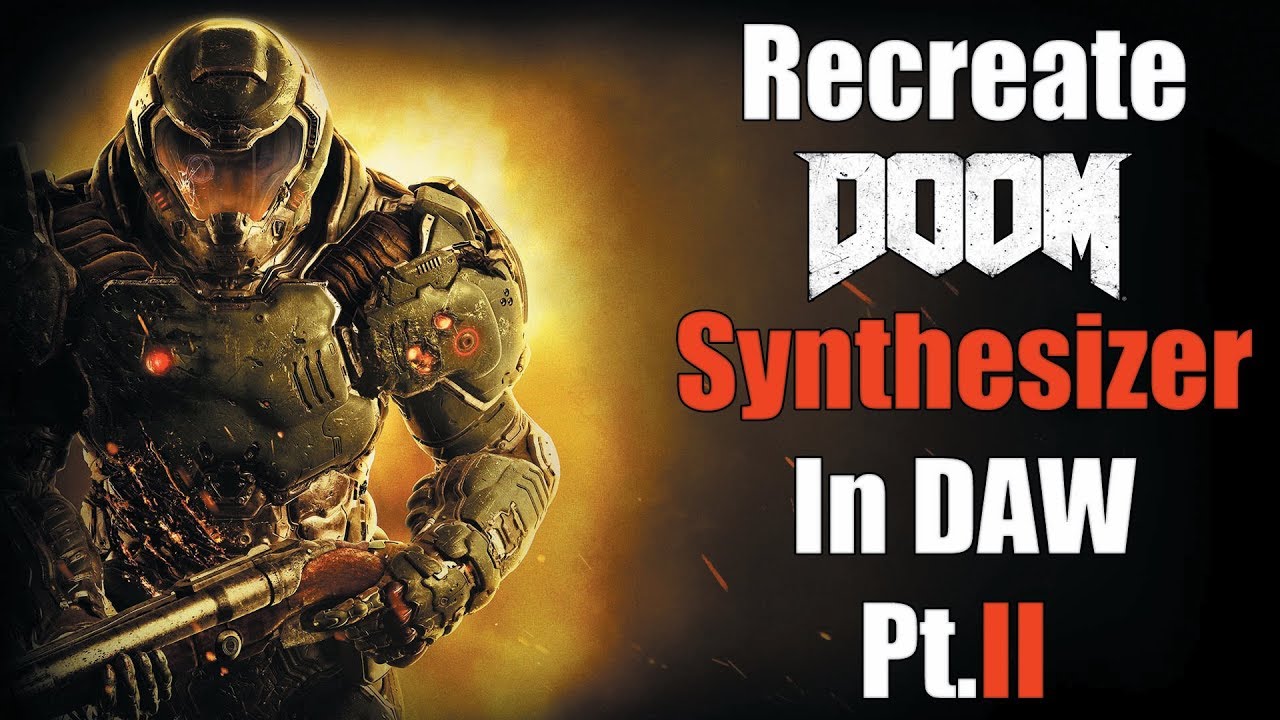 Recreate Doom Synthesizer Inspired by Mick Gordon's GDC conference. Pt. II