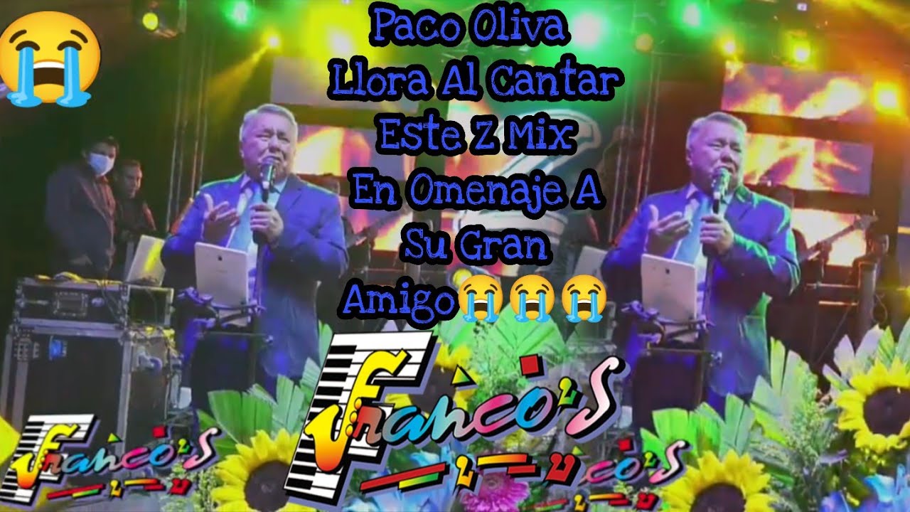 Paco Oliva Llora Al Cantar Este Z Mix - En Omenaje A Su Gran Amigo Y Ex Compa&ntilde;ero Con Los Francos😭😭😭