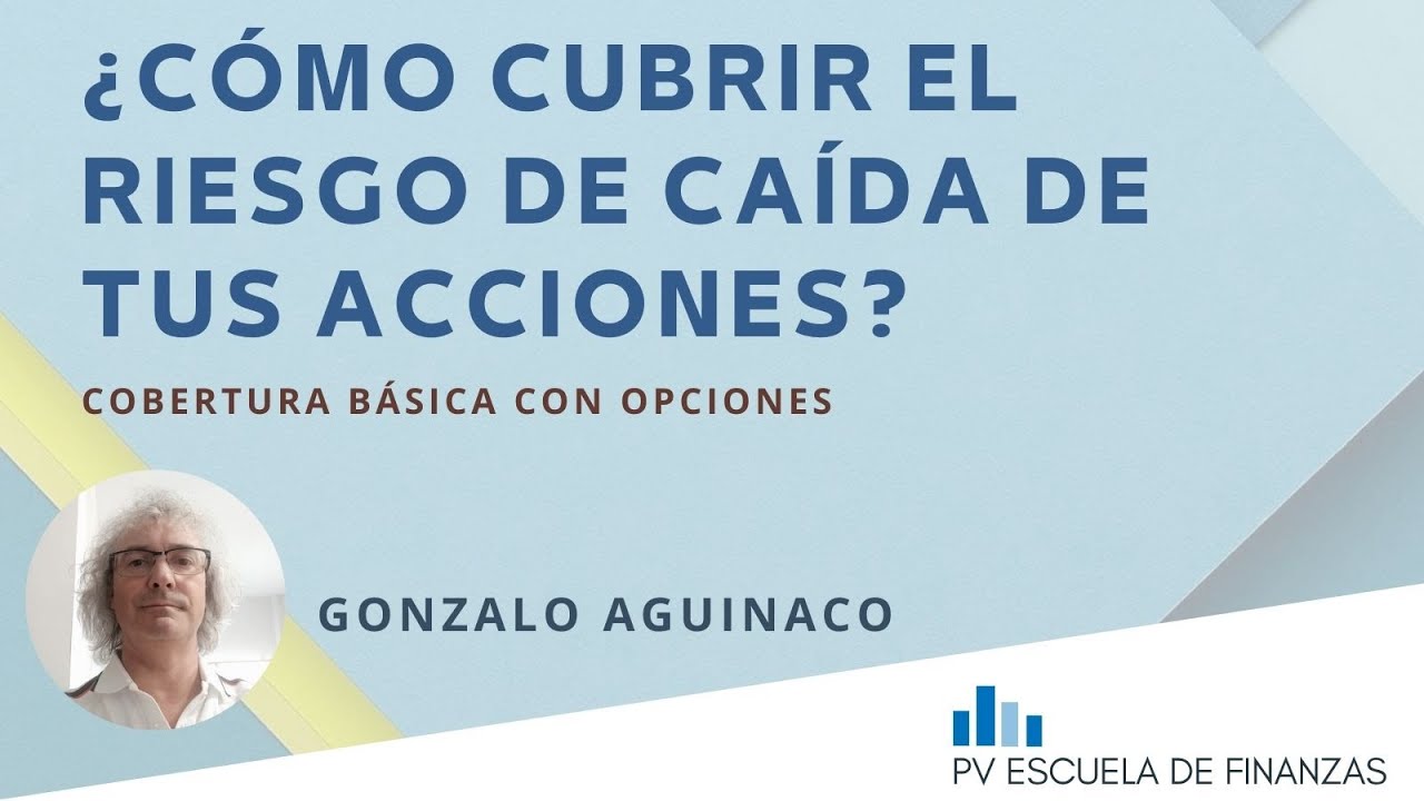 ¿Cómo cubrir el riesgo de caída de tus acciones? Cobertura con Opciones simples
