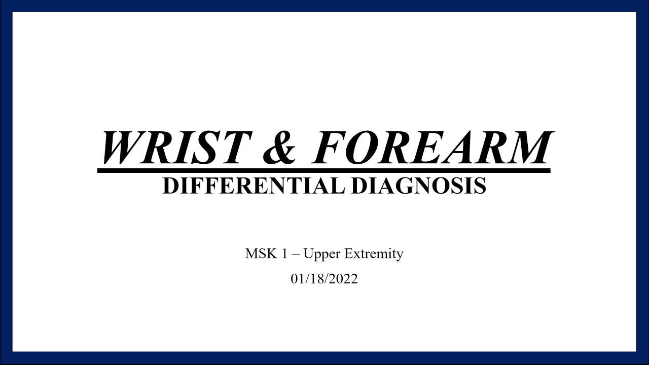 Wrist & Forearm Differential Diagnosis