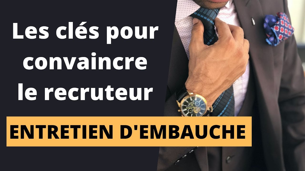 REUSSIR UN ENTRETIEN D’EMBAUCHE: LES CLÉS INDISPENSABLES POUR CONVAINCRE UN RECRUTEUR