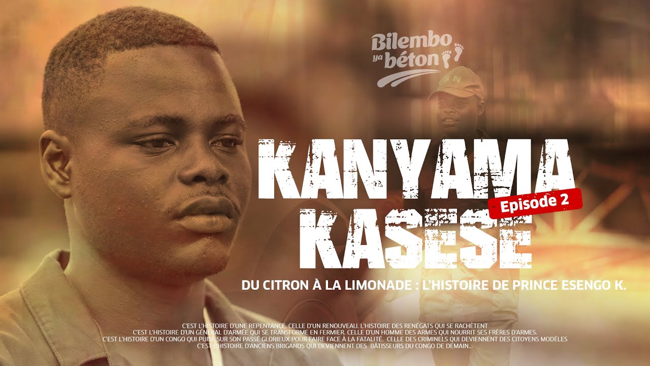 KANYAMA KASESSE | EPISODE 2 | DU CITRON A LA LIMONADE : L'HISTOIRE DE PRINCE ESENGO K.
