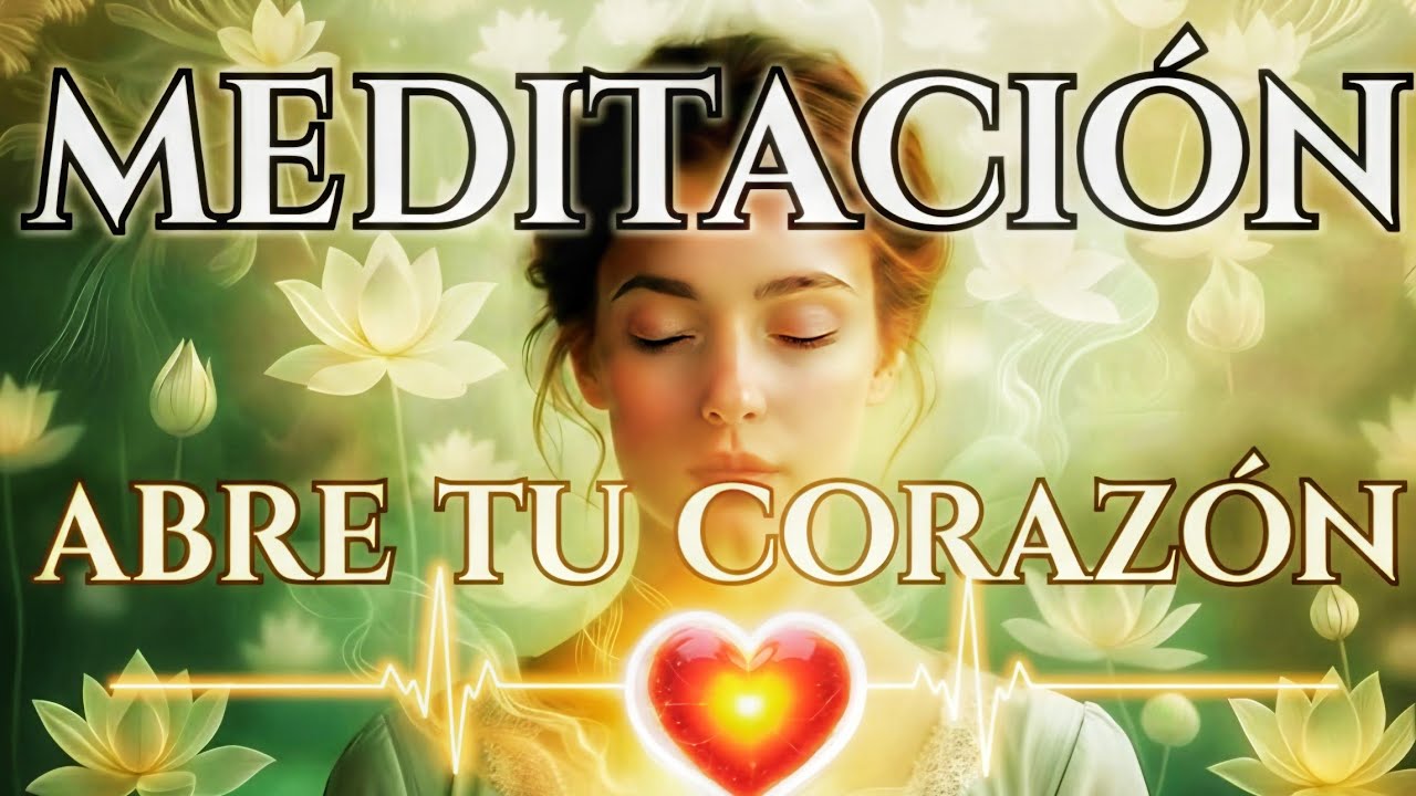 MEDITACIÓN GUIADA PARA ABRIR TU CORAZÓN ❤️ Y LIBERAR BLOQUEOS 