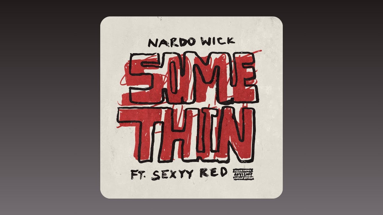 Nardo Wick - Somethin' (ft. Sexyy Red)