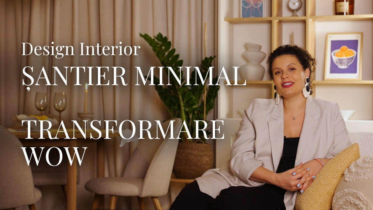 DESIGN INTERIOR | Transformare radicală cu șantier minimal și buget controlat