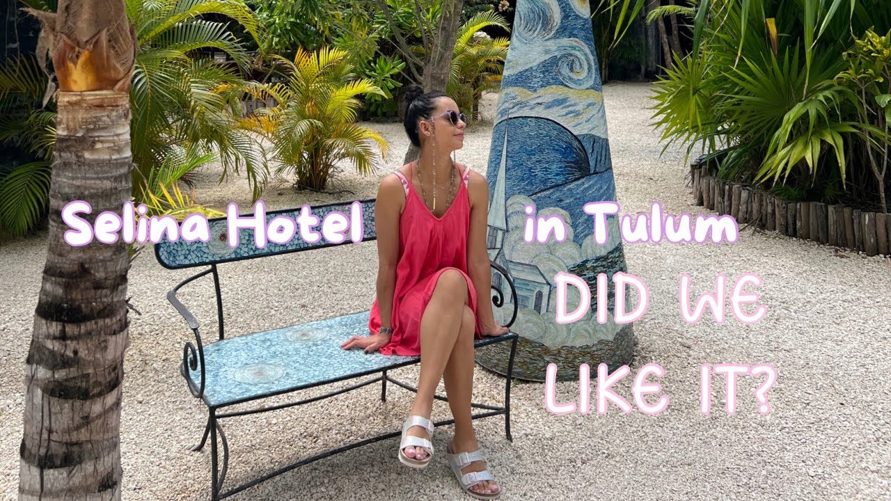 Our Experience in the Hotel Selina Tulum