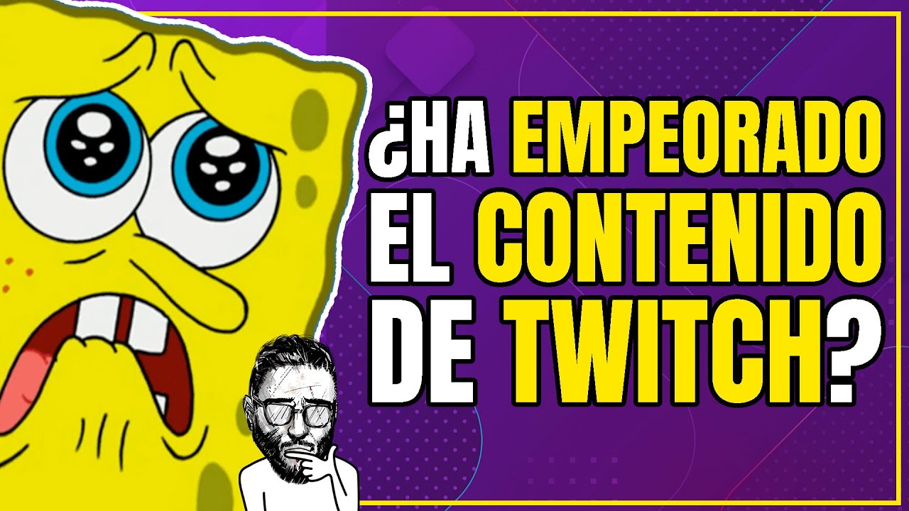 ¿Ha empeorado el contenido de Twitch?