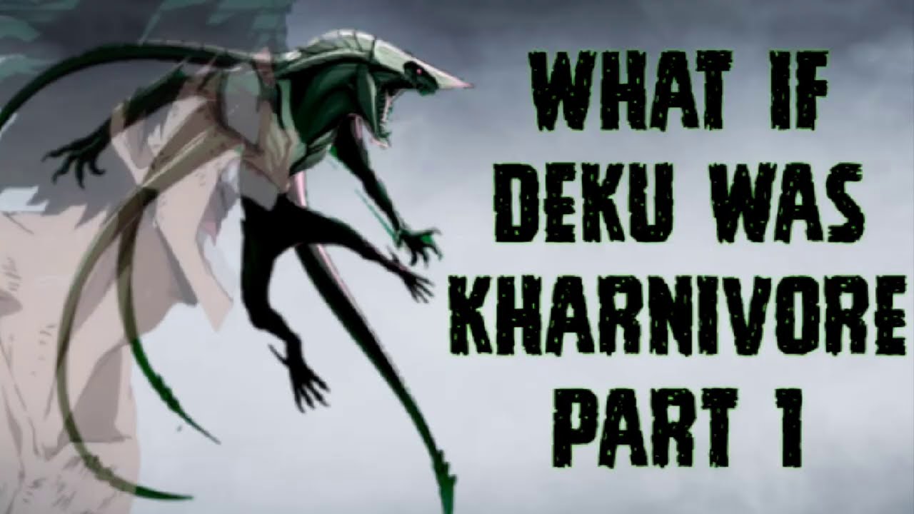 what if deku was kharnivore part 1