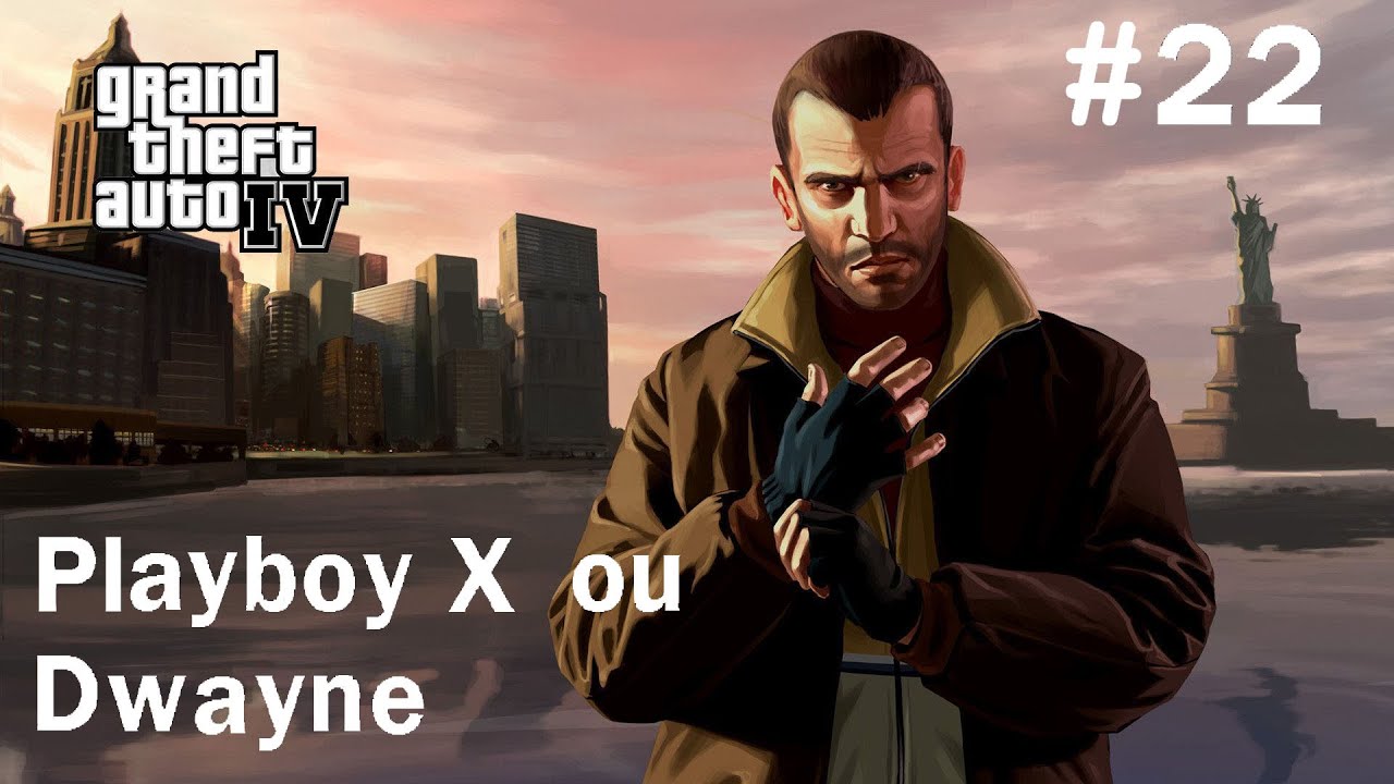 GTA IV [FR] - Ep22 : Playboy X ou Dwayne