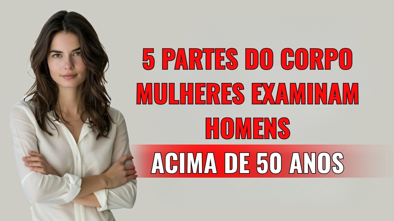 Os 5 Maiores Detalhes Físicos que as Mulheres Notam em Homens Acima de 60 Anos | Psicologia Feminina