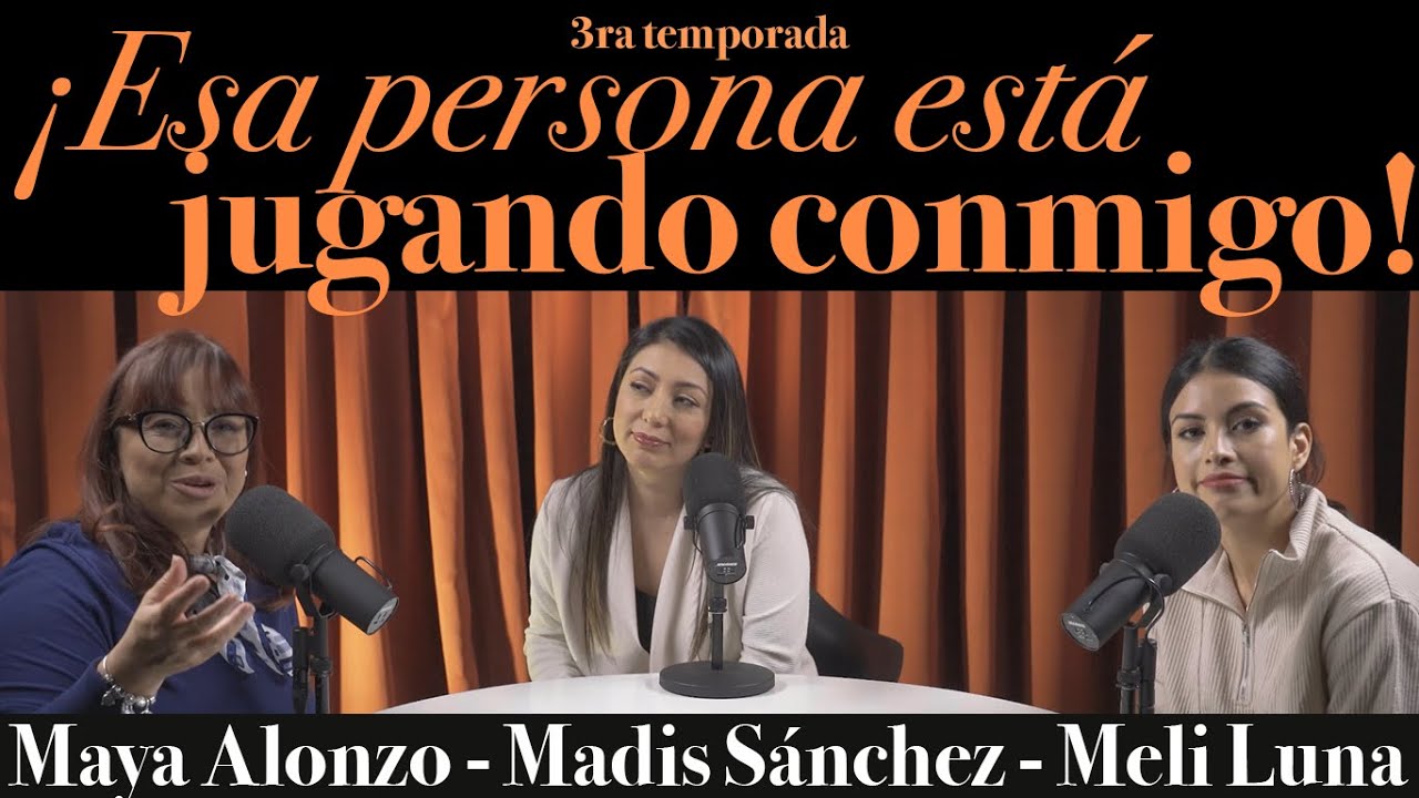 ¡Esa persona está jugando conmigo! - Maya Alonzo, Madis Sánchez y Meli de Luna #Expuestas