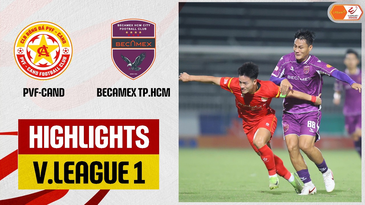 Highlights: PVF-CAND - Becamex TP.HCM | Giằng co đầy kịch t&iacute;nh, sao trẻ U23 Việt Nam ghi dấu ấn