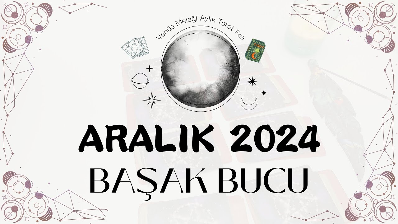 BAŞAK BURCU ARALIK 2024 | Aylık Burç ve Tarot Falı Yorumu