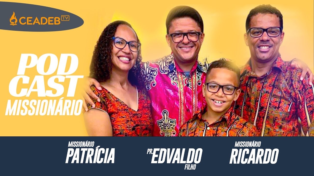 Podcast Missionário o Pr. Edvaldo Filho Recebe o casal de Missionários Ricardo e Patrícia
