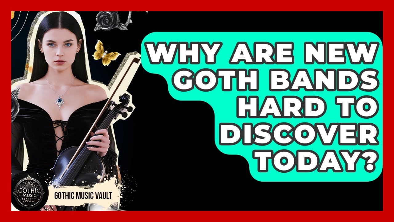 Why Are New Goth Bands Hard To Discover Today? - Goth Music Vault