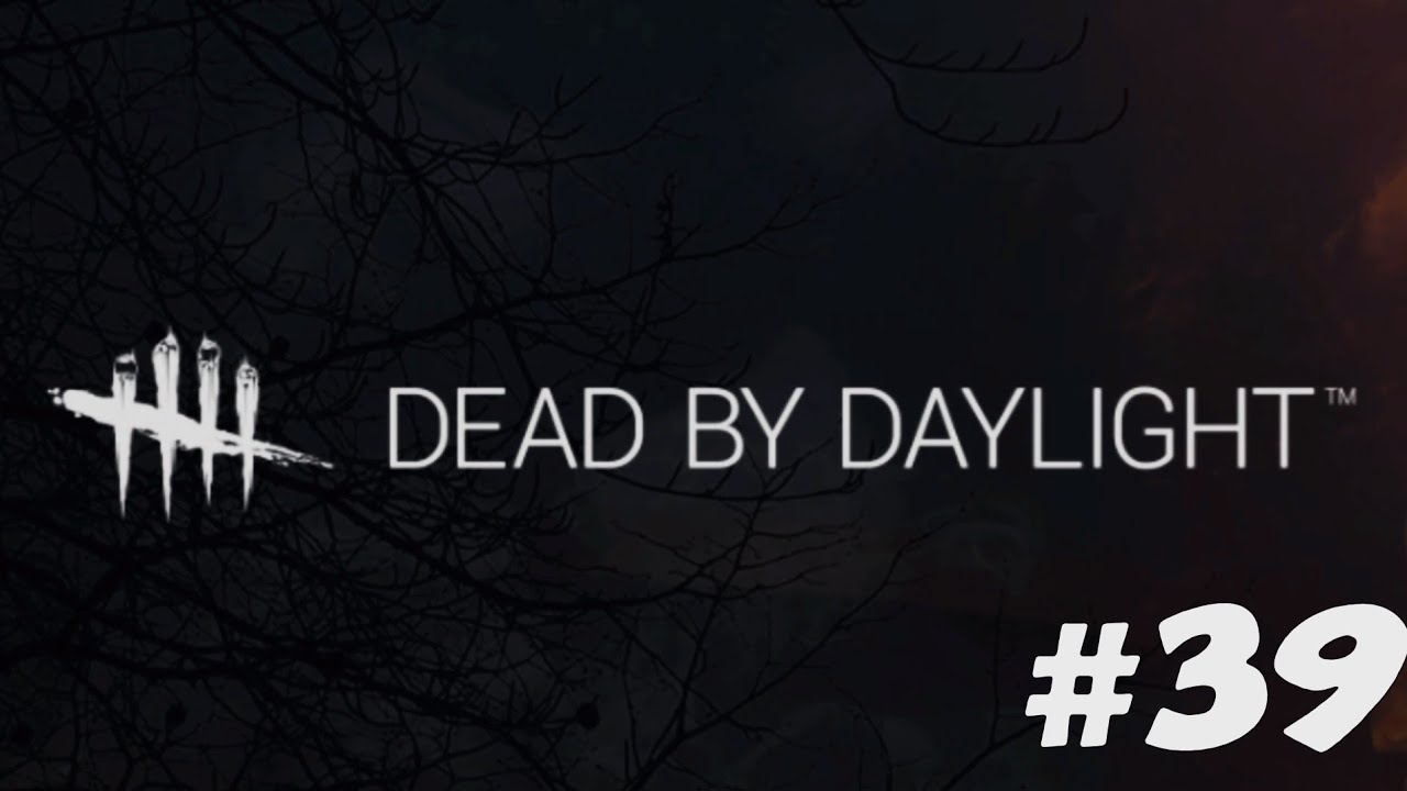 Dead by Daylight #39