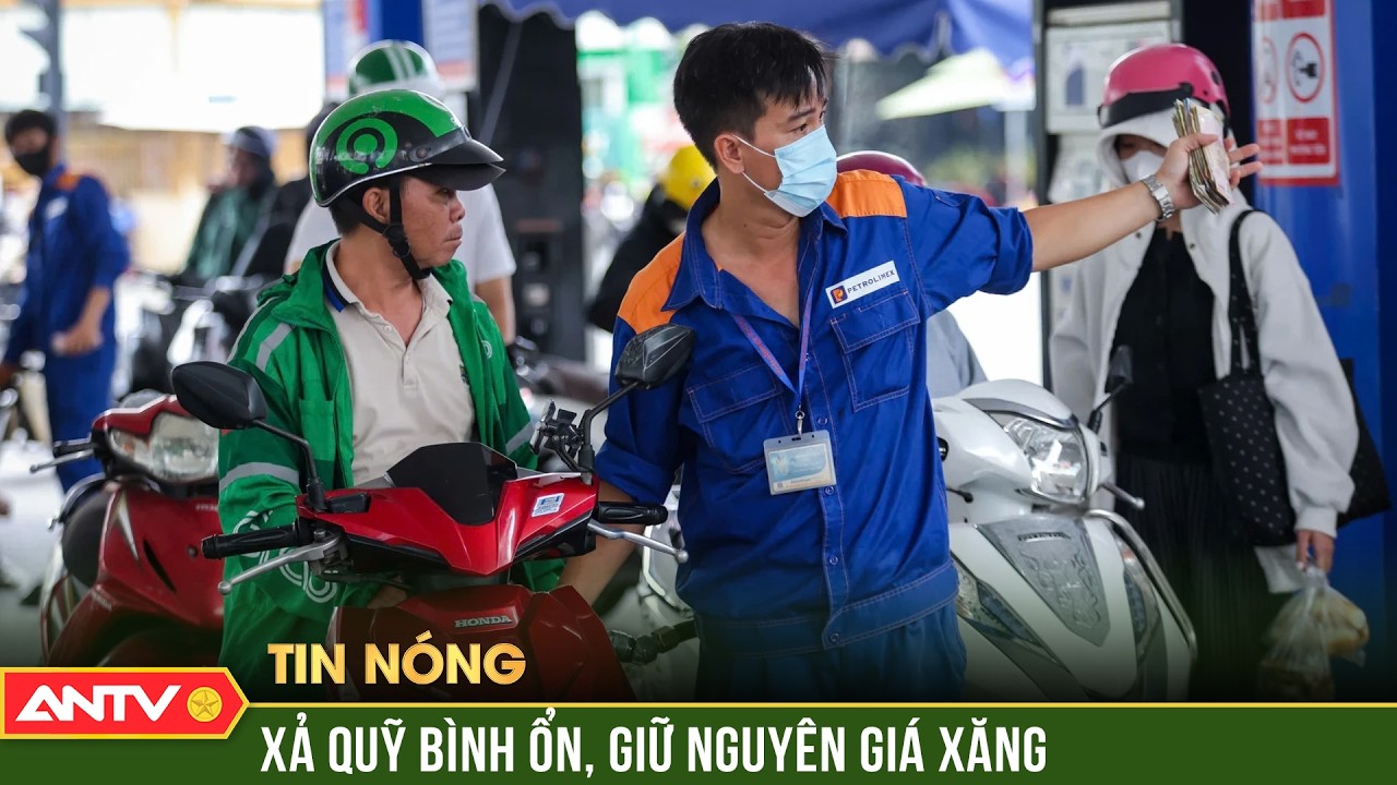 Tiếp tục chi mạnh quỹ bình ổn lên tới 5.000 đồng/lít để giữ nguyên giá xăng dầu | ANTV