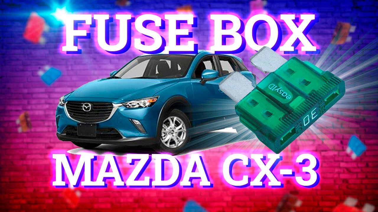 Fuse Layout Mazda CX3 2015-2019