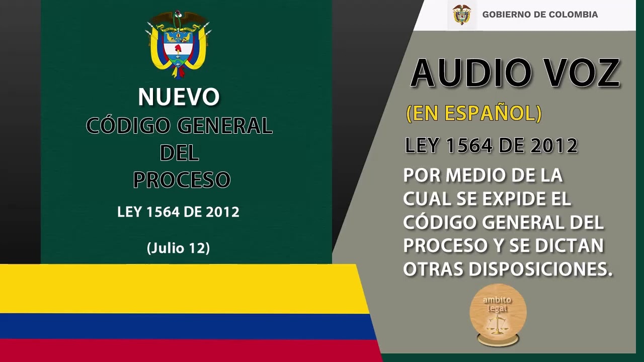CÓDIGO GENERAL DEL PROCESO LEY 1564 DE 2012 COMPLETO, VIGENTE CON LAS MODIFICACIONES 2023 (AUDIOVOZ)
