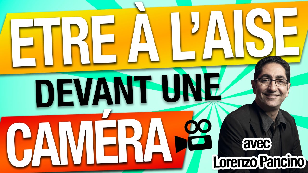 Comment être à l'AISE en VIDÉO devant 1 CAMÉRA ? Lorenzo PANCINO - Confiance en soi