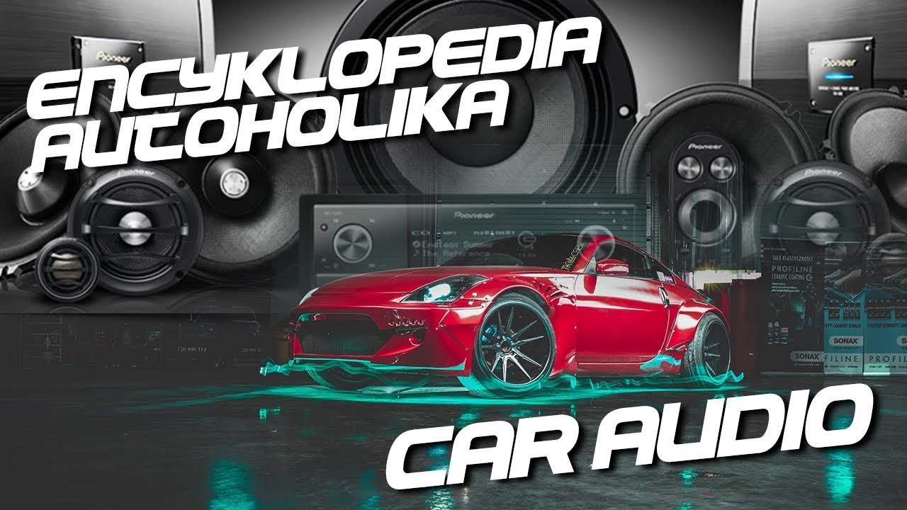 Encyklopedia Autoholika - Car Audio