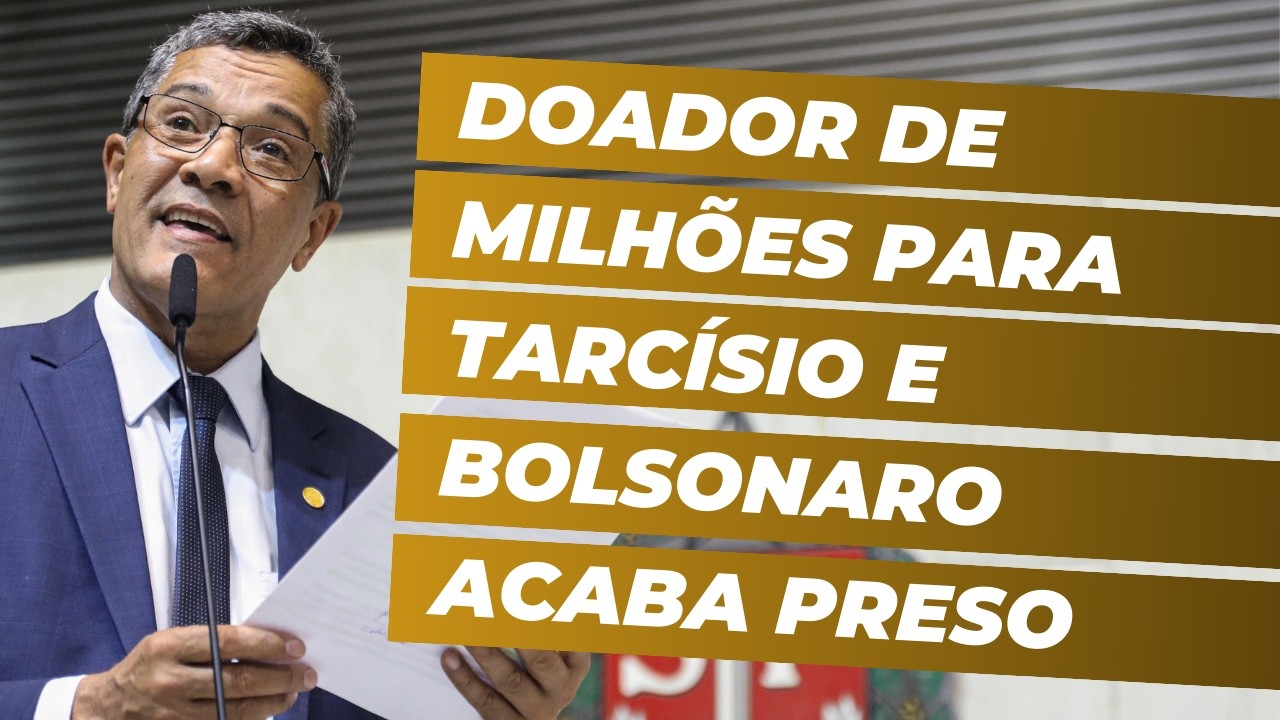 Doador de milhões para Tarcísio e Bolsonaro acaba preso
