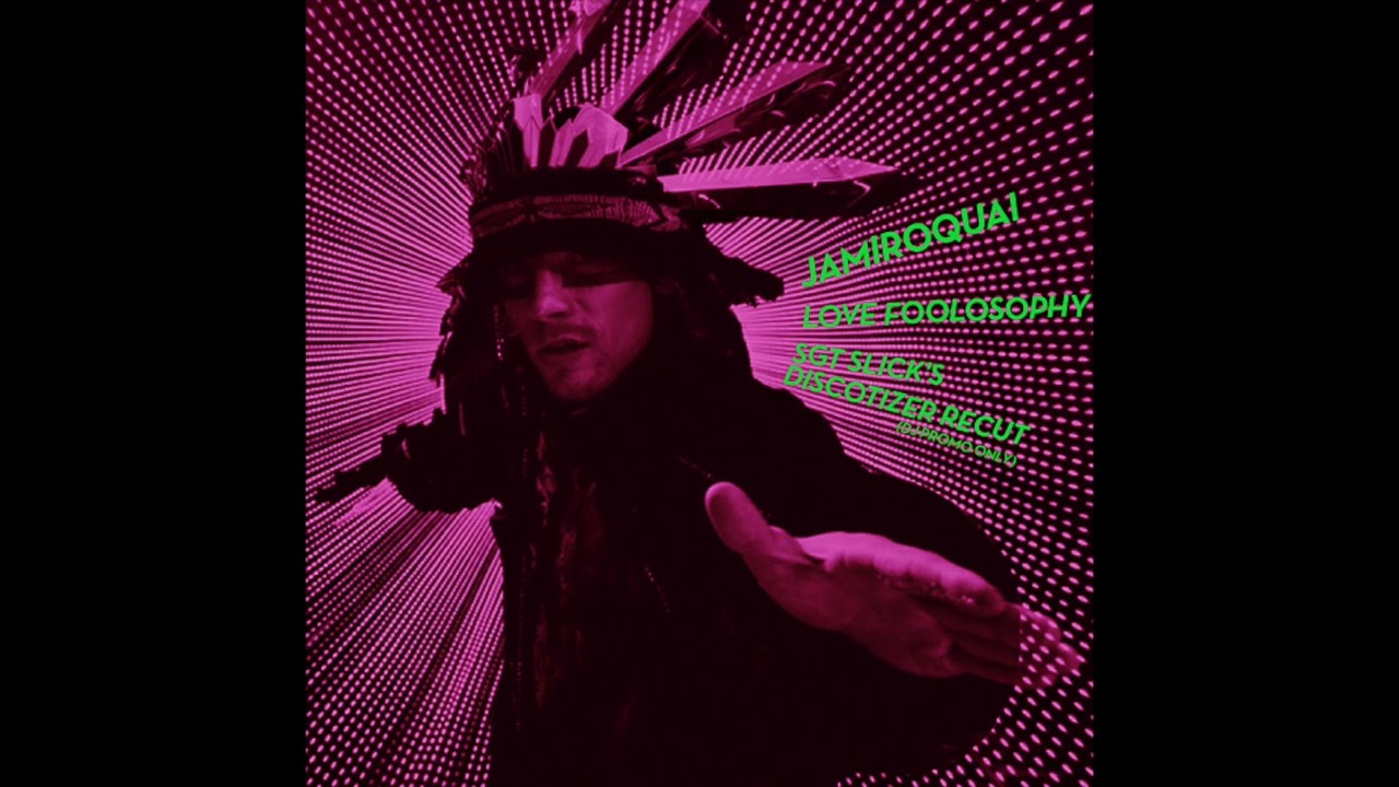 Jamiroquai - Love Foolosophy (Sgt Slick's Discotizer ReCut)