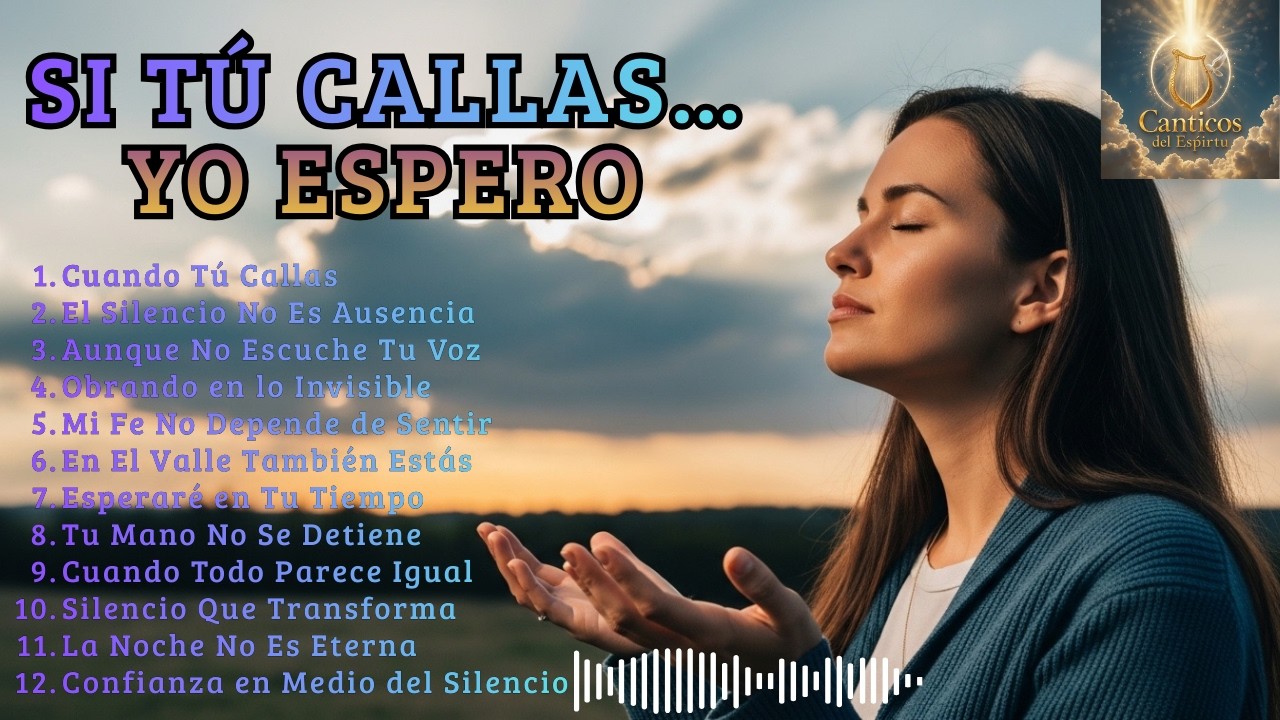 Cuando Tú Callas | Sé Que Estás Obrando | Adoración Cristiana