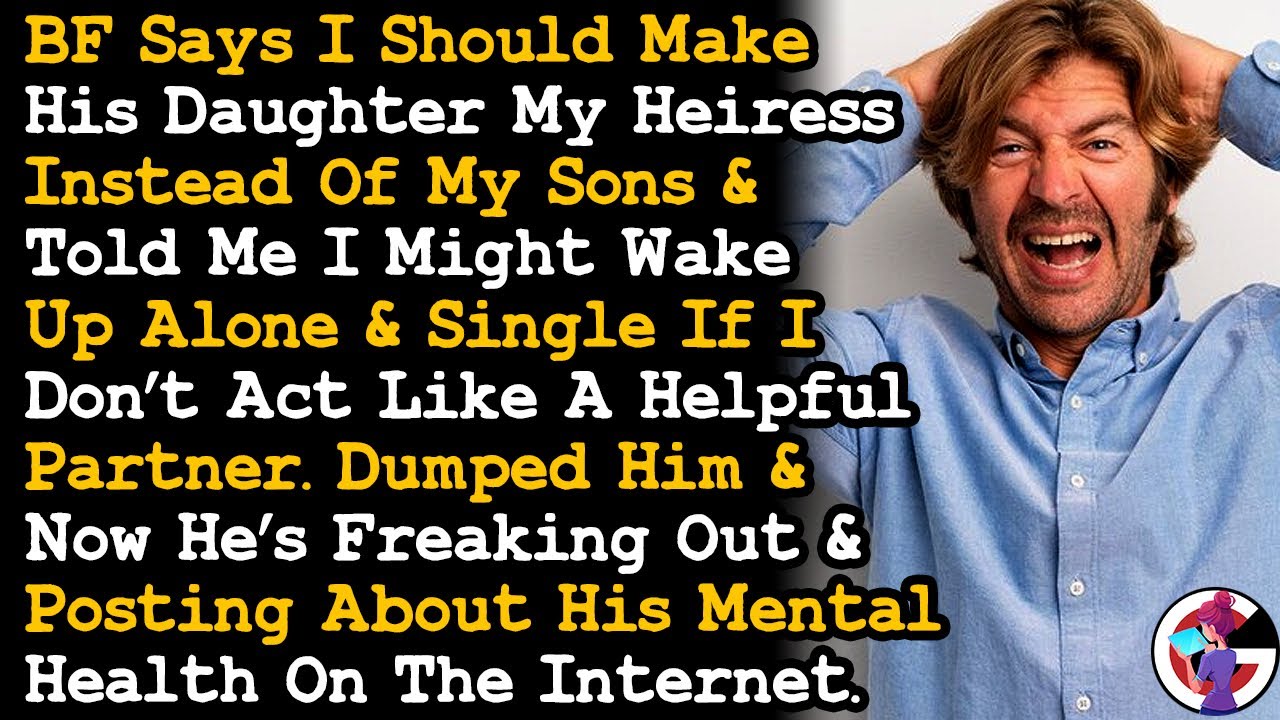 Broke Up w BF After He Implied I Should Make His Daughter My Heiress Instead Of My Sons. AITA