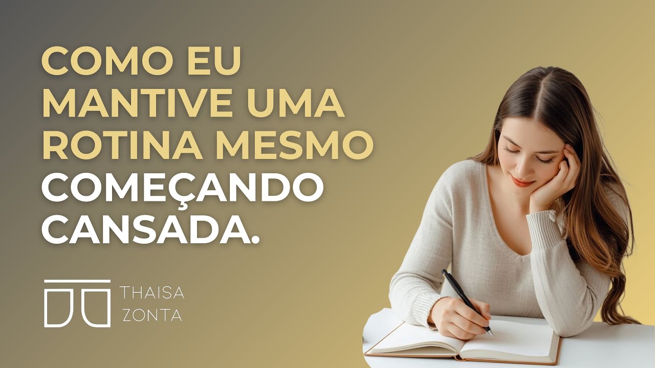 Como eu mantive uma rotina mesmo começando cansada.