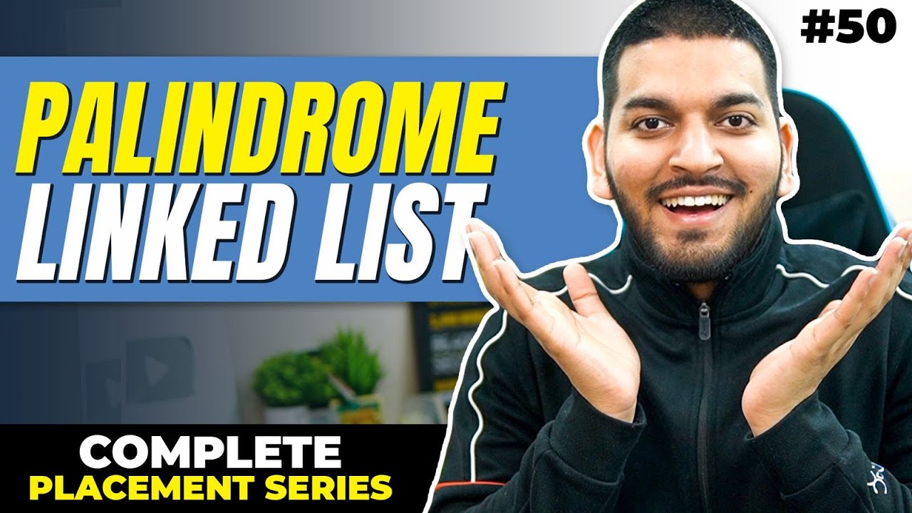 Lecture 50: Check Palindrome in Linked List || C++ Placement Course