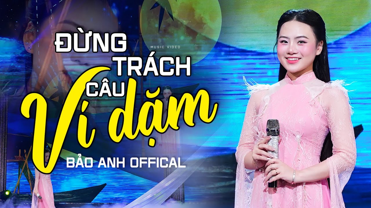 Đừng Trách Câu Ví Dặm - Bảo Anh Offical 🎵Em Gái Xinh Cất Tiếng Hát Làm Bao Người Phải Mê