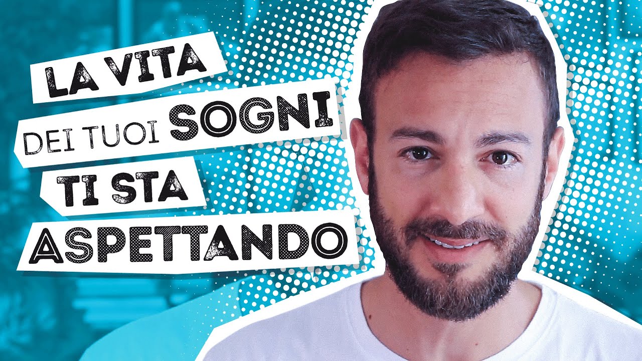 La vita dei tuoi sogni ti sta aspettando