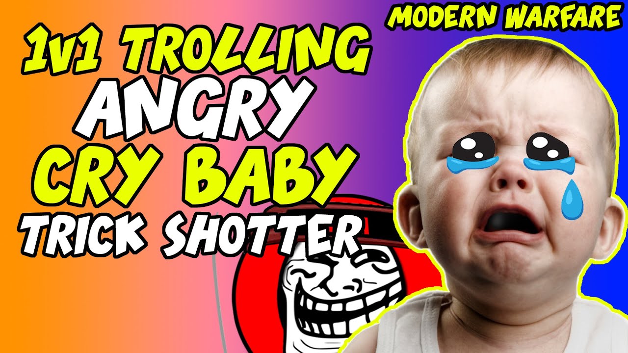 1v1 725 TROLLING Angry Cry Baby Trick Shotter On Modern Warfare