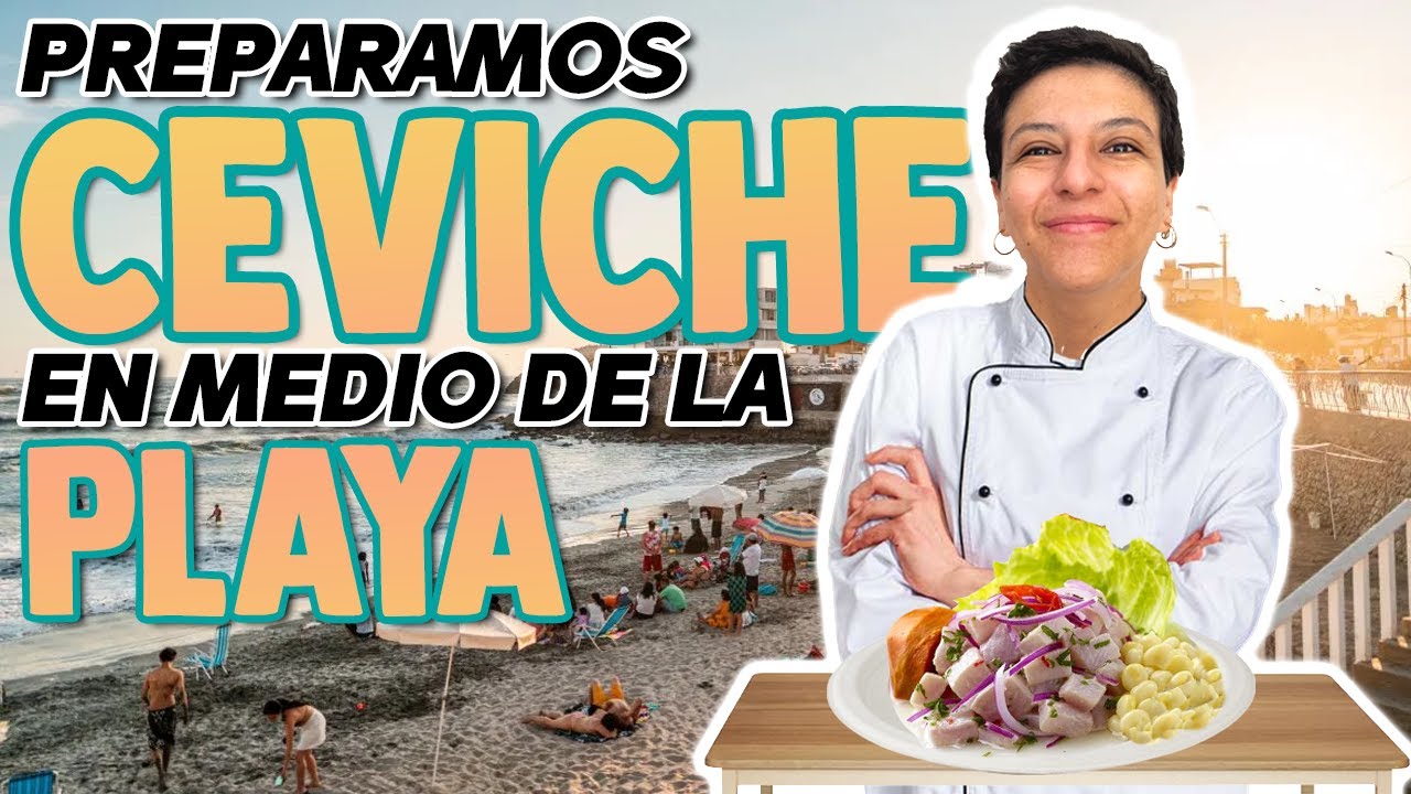 PREPARAMOS CEVICHE EN LA PLAYA - Ariana Bolo Arce