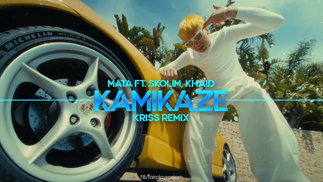 Mata ft. Skolim, Khaid - KAMIKAZE (Kriss Remix)