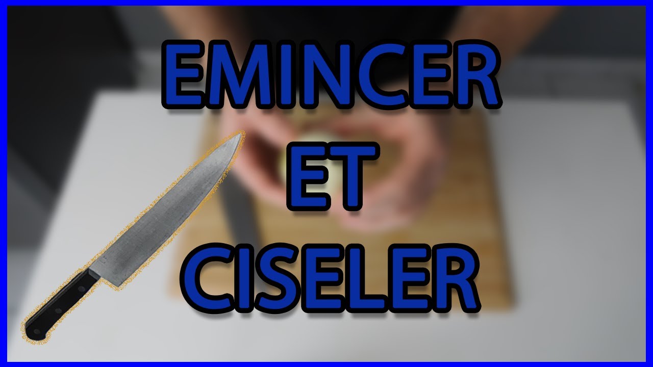 TECHNIQUE DE CUISINE ( &eacute;mincer et ciseler ) #1