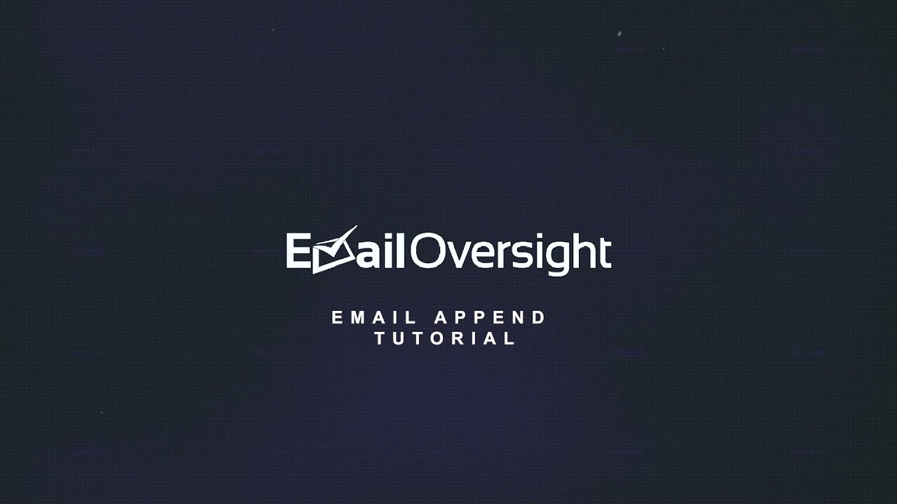 Email Append Tutorial - EmailOversight ✉