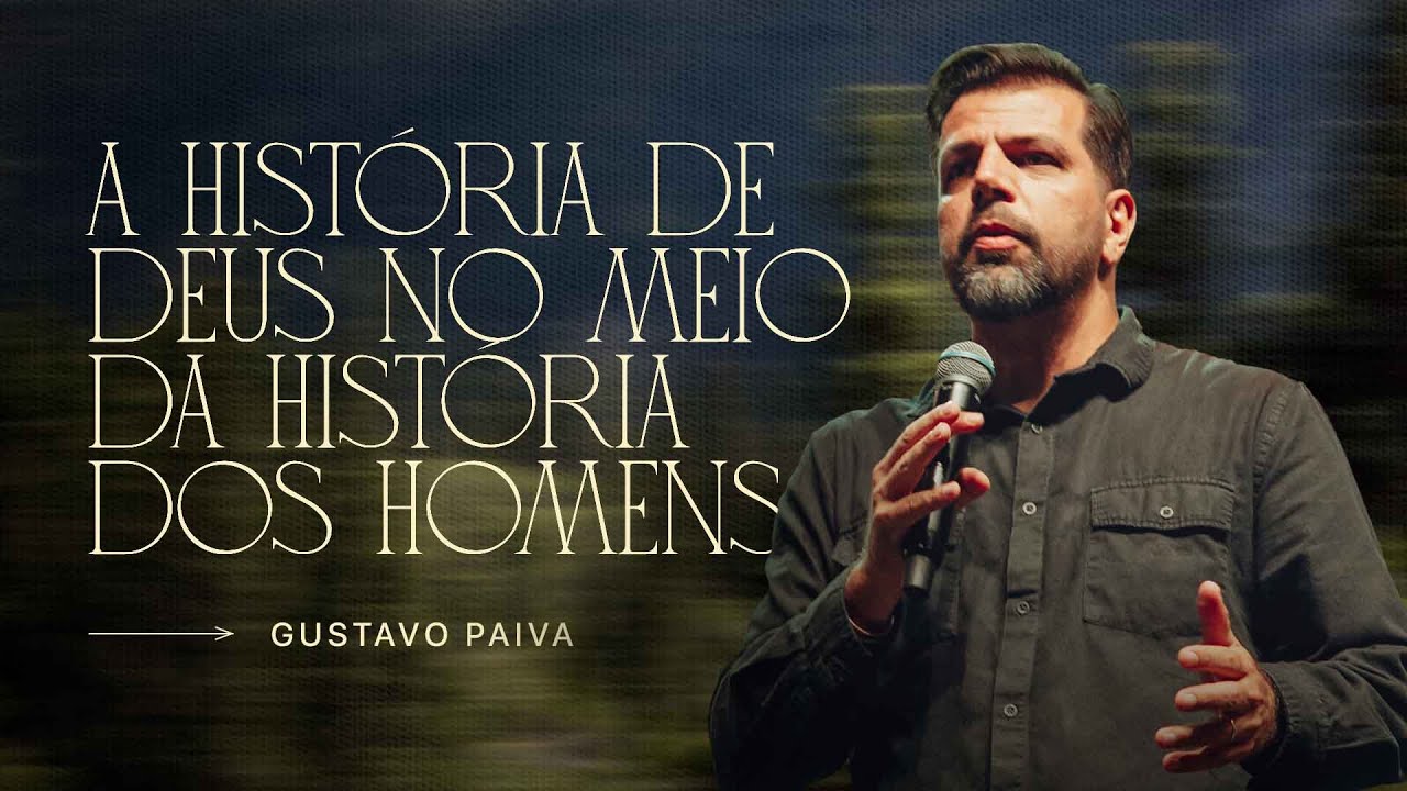A história de Deus no meio da história dos homens - Gustavo Paiva | IIR