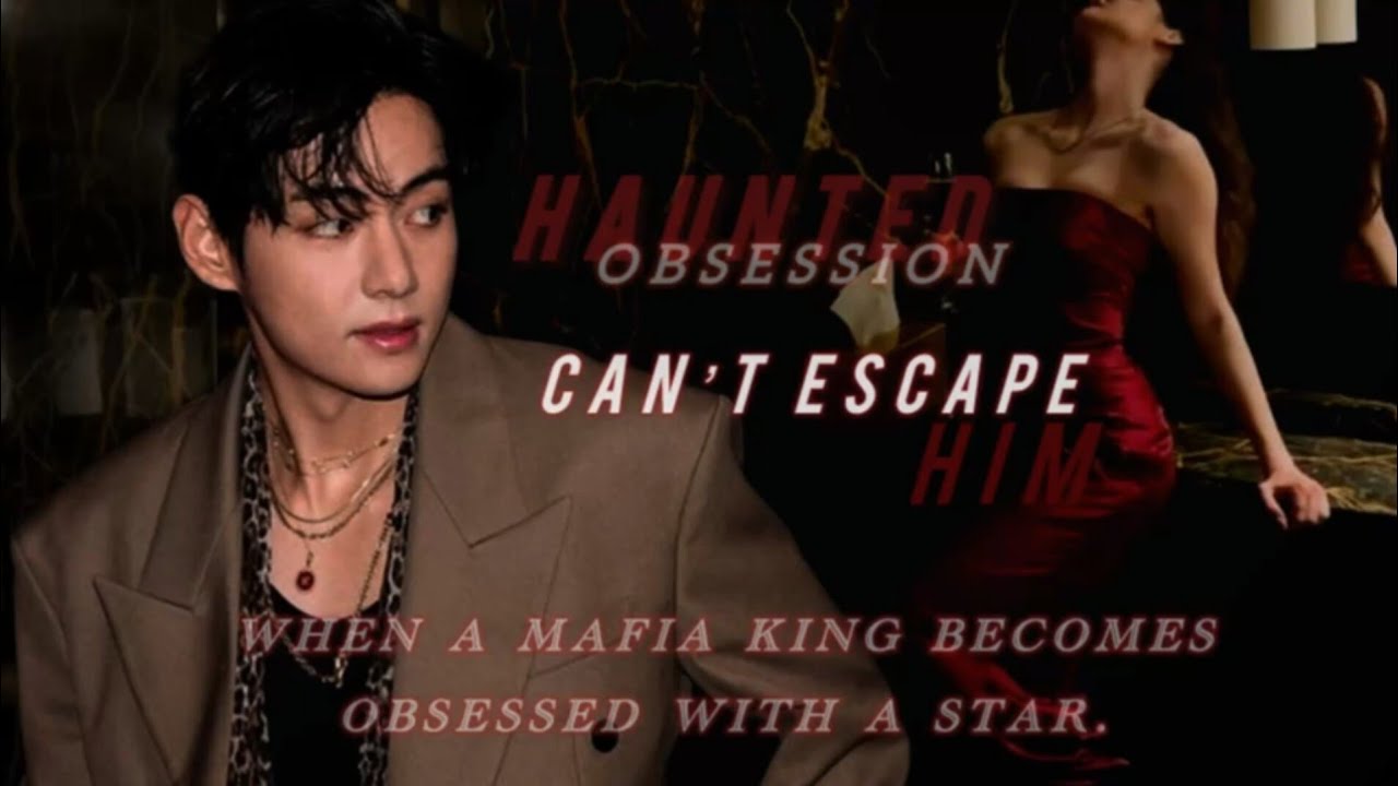 Haunted Obsession | chapter 7 | when the mafia king becomes obsessed with a star| kim Taehyung | ff