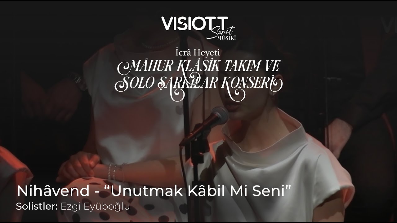 Nihâvend - “Unutmak Kâbil Mi Seni”
