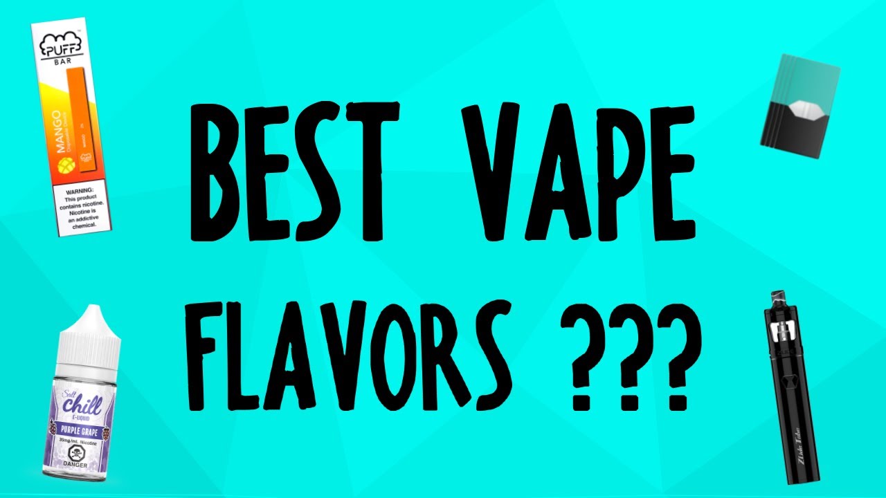 BEST VAPE FLAVORS OF 2020