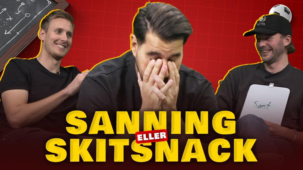 ⚽Sanning eller Sk*tsnack | FOTBOLLSFYRAN
