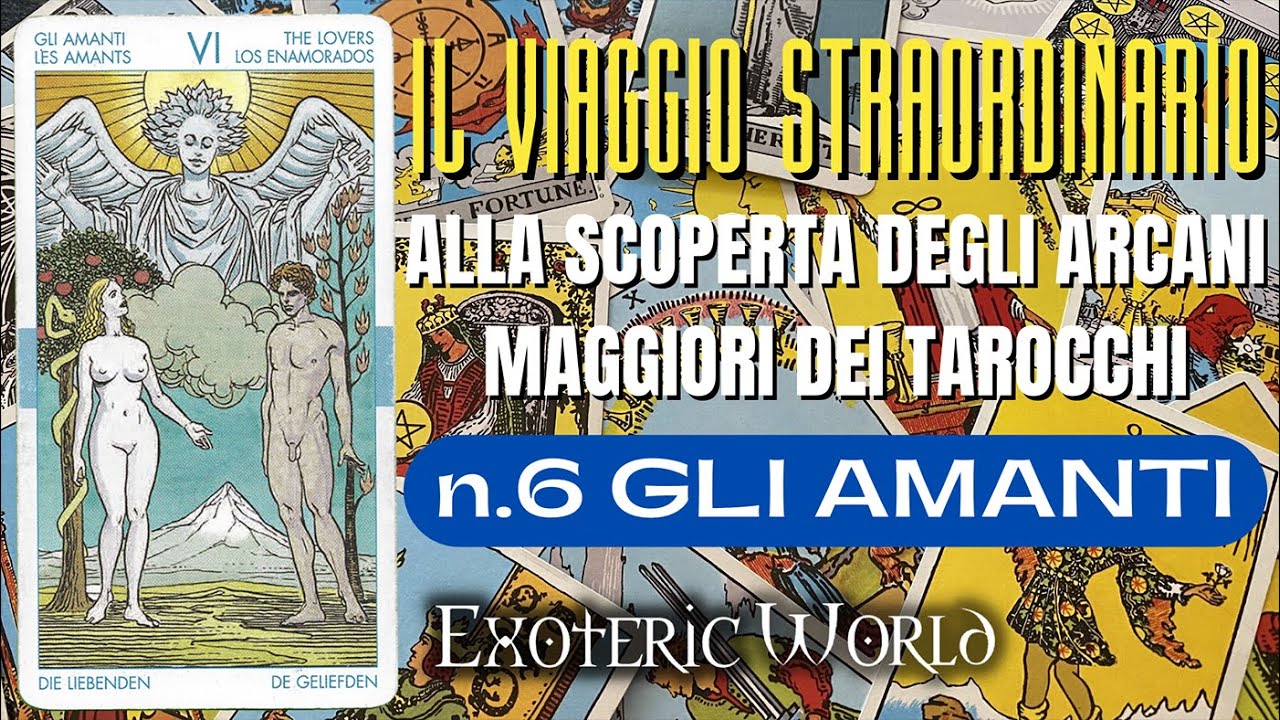 N. 6 Gli Amanti – Il viaggio straordinario alla scoperta degli Arcani Maggiori dei Tarocchi