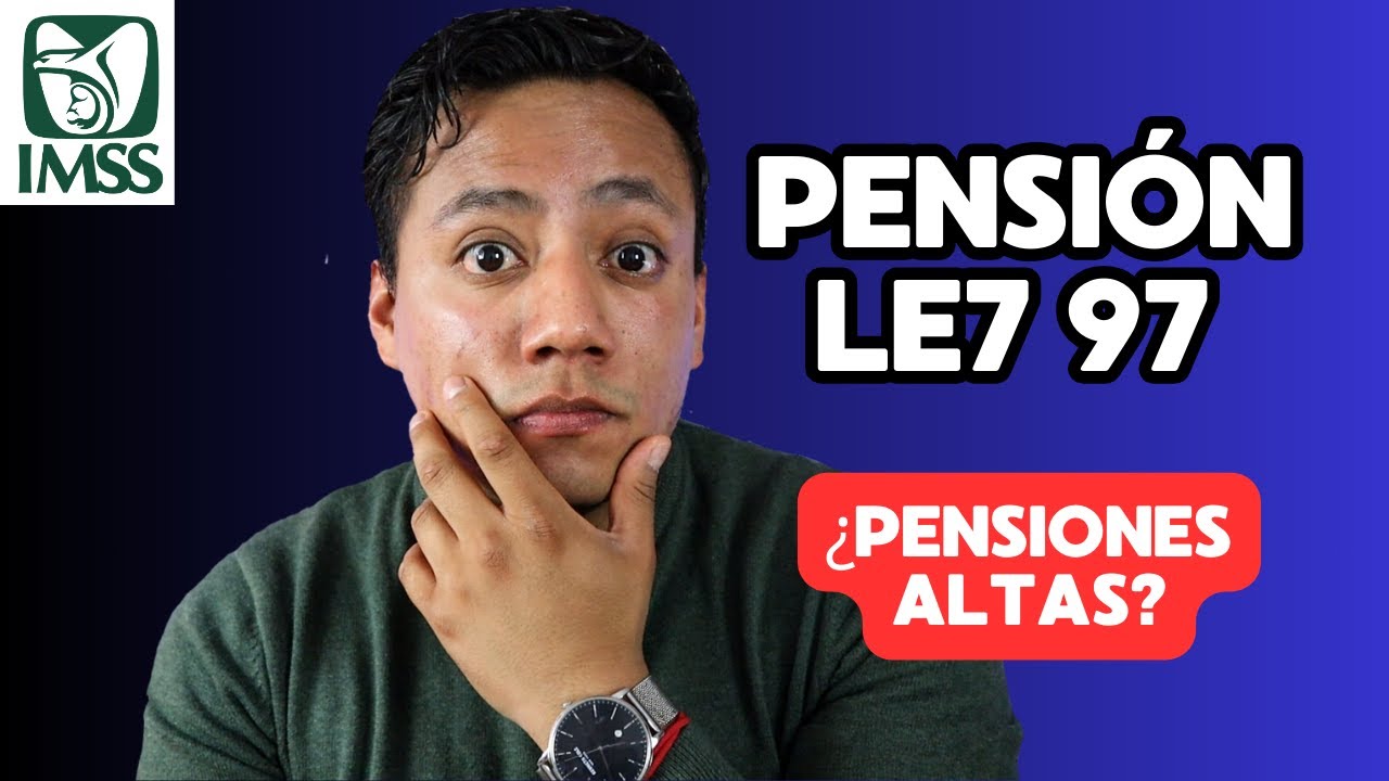 Tipos de PENSIÓN por Ley 97 del IMSS