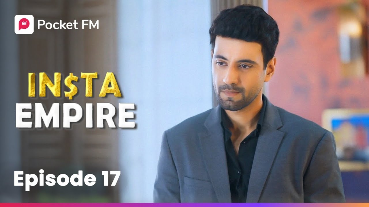 Episode 17 | Insta Empire | Pocket FM